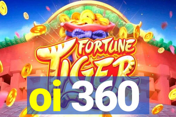 oi 360